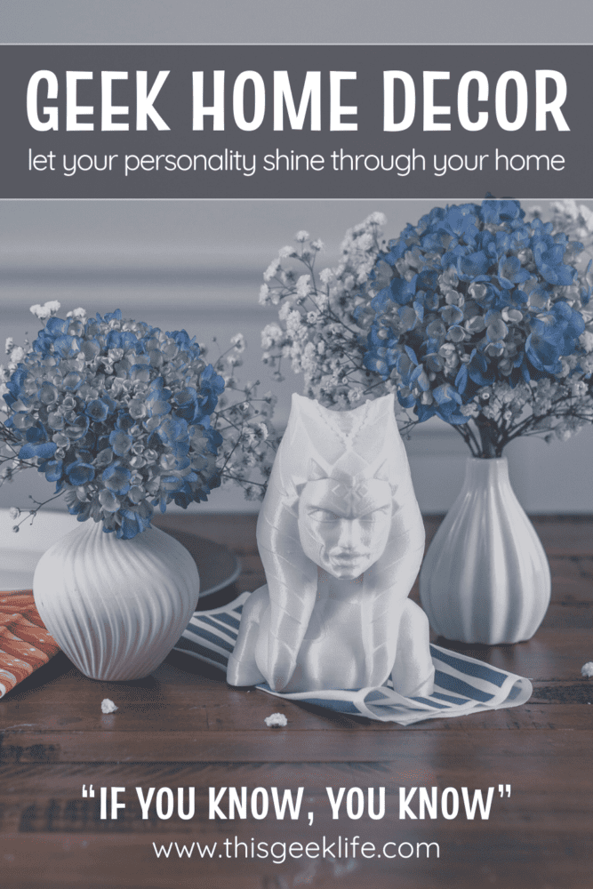 Geek Home Decor Pin with an Ahsoka Figure Table Centerpiece on This Geek Life Blog