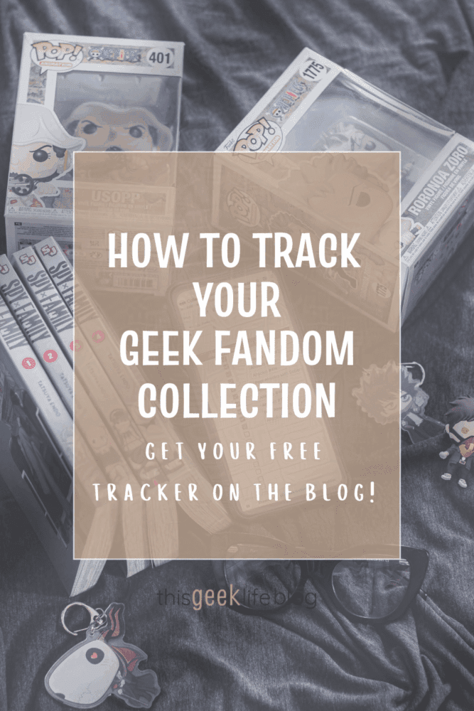 How To Track Your Geek Fandom Collection, post pin, This Geek Life Blog-protected-intensity-DEFAULT-V2